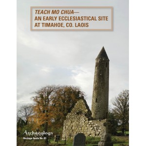 Heritage Guide No. 83: Teach Mo Chua— an early ecclesiastical site  at Timahoe, Co. Laois